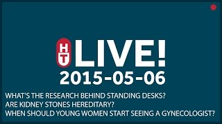 May 6th 2015  LIVE  Whats the research behind standing desks Are kidney stones hereditary [upl. by O'Neill]