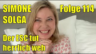 Simone Solga Der ESC tut herrlich weh  Folge 114 [upl. by Ennovaj]