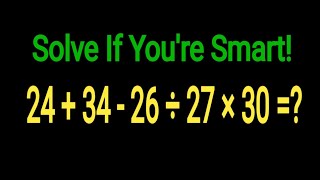 Solve if Youre Smart Order of Operations Made Easy [upl. by Nevla37]