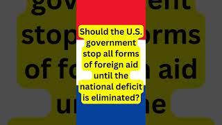 Should the US government stop all forms of foreign aid until the national deficit is eliminated [upl. by Eldnik]