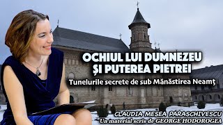 Ochiul lui Dumnezeu și Puterea Pietrei  Tunelurile secrete de sub Mânăstirea Neamț [upl. by Ytima]