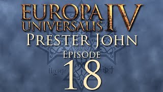 Europa Universalis IV  Prester John  Episode 18 [upl. by Trinetta]