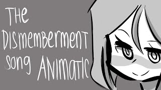 The Dismemberment Song Animatic [upl. by Yelrehs879]