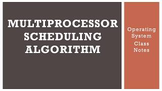 Multiprocessor scheduling algorithm  Operating system Class notes [upl. by Ivek]