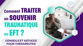 Comment TRAITER un SOUVENIR TRAUMATIQUE en EFT [upl. by Bullion392]