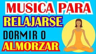 Musica Para RELAJARSE DORMIR ALMORZAR Y DESCANSAR ðŸŽµðŸŽ¶ [upl. by Tenaj]