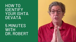 How to Identify Your Ishta Devata 5 Minutes with Dr Robert [upl. by Andra]