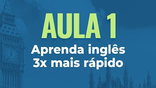 Projeto Agora Eu Aprendo Inglês  Aula 01 Como aprender inglês 3x mais rápido [upl. by Eilssel926]