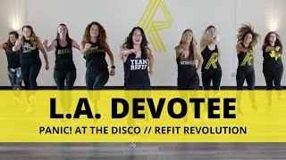 “LA Devotee”  Panic At the Disco  Dance Fitness Choreography  REFIT® Revolution [upl. by Angid736]