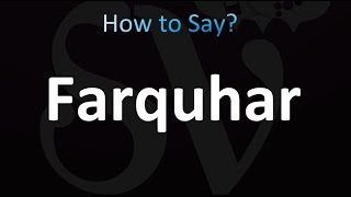 How to Pronounce Farquhar correctly [upl. by Anilocin]