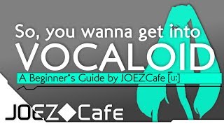 So you wanna get into VOCALOID  A Beginners Guide by JOEZCafe Basics Music and Software Tips [upl. by Aranaj]