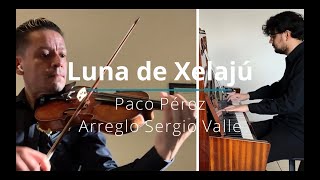 Luna de Xelajú Paco Pérez  Violín y Piano [upl. by Retla]