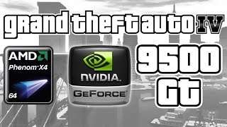 GTA 4 on AMD Phenom X4 amp Geforce 9500 GT [upl. by Elwyn]