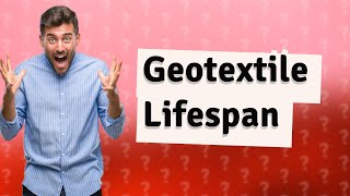 What is the lifespan of geotextile fabric [upl. by Nibla]