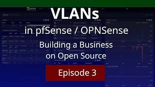 Building a Business  Ep 3  VLAN Setup in pfSense and OPNSense four our segmented network [upl. by Baptista]