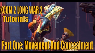 XCOM 2 LONG WAR 2 Tactic and Strategy Tutorials  Part One Movement And Concealment [upl. by Amber]