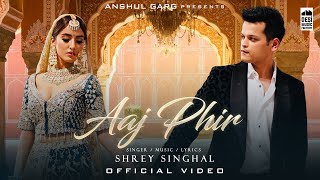 AAJ PHIR  Shrey Singhal  Akaisha Vats  Anshul Garg  Latest Hindi Song 2022 [upl. by Teague980]