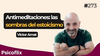 Antimeditaciones las sombras del estoicismo con Victor Amat  Episodio 273 [upl. by Iormina]