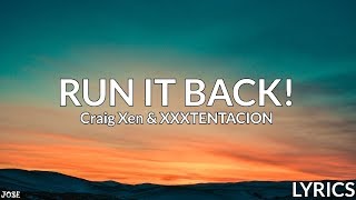 Craig Xen amp XXXTENTACION  RUN IT BACK Lyrics [upl. by Ravahs]