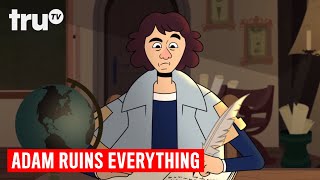 Adam Ruins Everything  The Real Story About Copernicus and Heliocentric Theory  truTV [upl. by Inhsor]