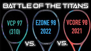 BATTLE OF THE TITANS Yonex Ezone 98 2022 vs Vcore 98 vs Vcore Pro 97  Racquet Review amp Comparison [upl. by Ahtreb928]