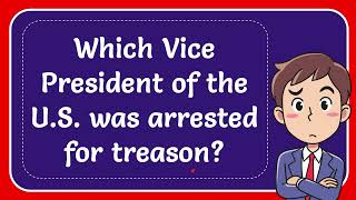 Which Vice President of the US was arrested for treason Answer [upl. by Aitital728]