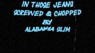 In those Jeans Screwed amp Chopped By Alabama Slim [upl. by Sofie]