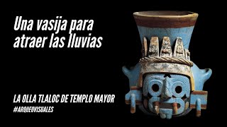 La asombrosa olla Tlaloc de Templo Mayor de Tenochtitlan ArqueoVisuales [upl. by Alton116]