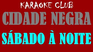 CIDADE NEGRA  SÁBADO À NOITE  KARAOKÊ [upl. by Moynahan]