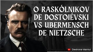 O Raskólnikov de Dostoiévski vs o Ubermensch de Nietzsche [upl. by Kilam]