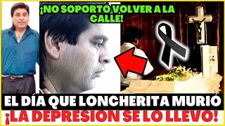 ¡MURIÓ CÓMICO LONCHERITA ”NO SOPORTÓ VOLVER A LAS CALLES [upl. by Eniawtna782]