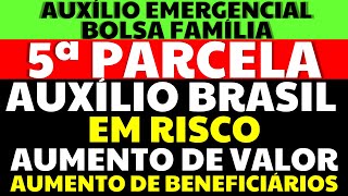 5 PARCELA AUXÍLIO EMERGENCIAL BOLSA FAMÍLIA AUXÍLIO BRASIL AUMENTO DE VALOR E BENEFICIÁRIOS EM RISCO [upl. by Maya307]