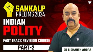 SANKALP 2024 UPSC Prelims 2024 Crash Course  Indian Polity  2 by Dr Sidharth Arora  IAS [upl. by Fabrienne]