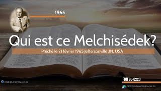 QUI EST CE MELCHISÉDEK SUITE ET FIN  RÉV WILLIAM BRANHAM [upl. by Sitarski]