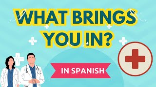 IV Spanish How to Say quotWhat Brings You in Todayquot in Spanish for Healthcare Professionals [upl. by Htebasile754]