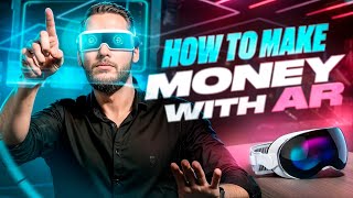 HOW to Make MONEY with AR Augmented Reality [upl. by Nylsoj10]