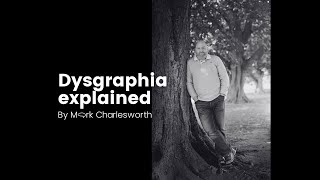 Dysgraphia Explained Slideshow By Mark Charlesworth [upl. by Alliber]