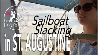 SailAway 11  Sailboat Slacking in St Augustine  Sailboat Living Sailing Vlog [upl. by Karee]