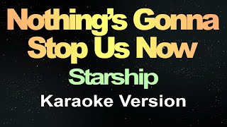 Nothings Gonna Stop Us Now  Starship Karaoke Hd [upl. by Siesser]