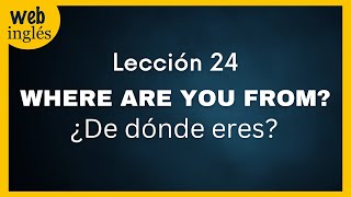 ★24Where are you from ¿De dónde eres La preposición FROM [upl. by Niarda832]