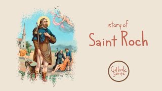 Story of St Roch  St Rock  Catholic Saints  Saints for Adults [upl. by Pfaff]