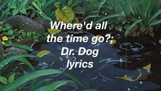 Dr Dog  Whered all the time go  lyrics [upl. by Atinal]