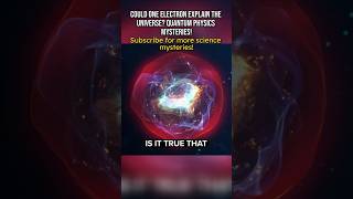 Could One Electron Explain the Universe Quantum Physics Mysteries [upl. by Yllib829]