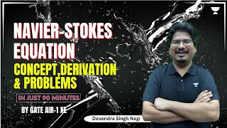 NavierStokes Equation Concept Derivation amp Problems in Just 90 minutes  Devendra Singh Negi [upl. by Omsare]