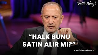 Fatih Altaylı yorumluyor quotHalk bunu satın alır mıquot [upl. by Lahsiv]