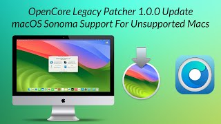 OpenCore Legacy Patcher 100 Update macOS Sonoma Support for Unsupported Macs [upl. by Mecke]