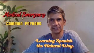 Learning Spanish the Natural Way Medical Emergency Phrases Basic 1 [upl. by Baalman427]