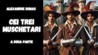 ººAlexandre Dumas Cei trei muschetari a doua parte carte audio AUDIOBOOK [upl. by Aicre]