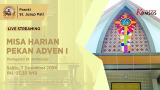 MISA HARIAN PEKAN ADVEN I  GEREJA ST JUSUP PATI  SABTU 7 DESEMBER 2024 pkl 0530 WIB [upl. by Cymbre]