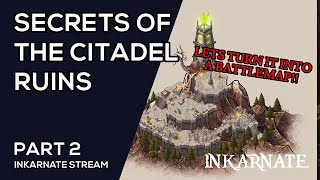 Secrets of the Citadel Ruins Part 2  Inkarnate Stream [upl. by Annaor747]